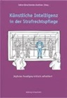 Dorotea Avedisian, Sabine Gleß - Künstliche Intelligenz in der Strafrechtpflege - Digitales Paradigma kritisch reflektiert