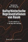 Martin Döring, Susanne Kost - Kulturhistorische Repräsentationen von Raum