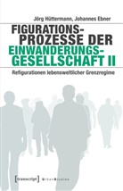 Johannes Ebner, Jörg Hüttermann - Figurationsprozesse der Einwanderungsgesellschaft II