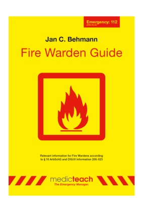 Jan C Behmann, Jan C. Behmann - Fire Warden Guide Informationen for Fire Wardens according § 10 ArbSchG und DGUV Information 205-023
