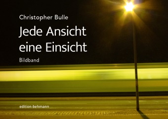 Christopher Bulle, Jan C. Behmann, Jan C Behmann - Jede Ansicht eine Einsicht Bildband