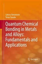 Teruo Tanabe, Satoru Yamamoto - Quantum Chemical Bonding in Metals and Alloys: Fundamentals and Applications