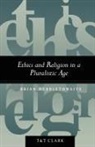 Brian Hebblethwaite - Ethics and Religion in a Pluralistic Age
