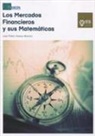 Juan Pablo . . . [et al. Jimeno Moreno - Los mercados financieros y sus matemáticas : una guía teórica y práctica para comprender las matemáticas de los mercados