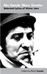 Martin Espada - His Hands Were Gentle: Selected Lyrics of Victor Jara