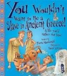 Fiona Macdonald, David Antram - You Wouldn't Want to be a Slave in Ancient Greece!