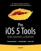 Brandon Alexander, Brad Dillon, Kevin Kim - Pro iOS 5 Tools
