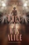 Jennifer Murgia - When I Was Alice
