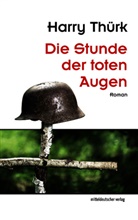 Harry Thürk - Die Stunde der toten Augen