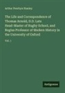 Arthur Penrhyn Stanley - The Life and Correspondence of Thomas Arnold, D.D. Late Head-Master of Rugby School, and Regius Professor of Modern History in the University of Oxford