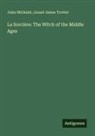 Jules Michelet, Lionel James Trotter - La Sorcière: The Witch of the Middle Ages