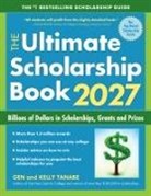 Gen Tanabe, Kelly Tanabe - The Ultimate Scholarship Book 2027