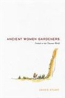 David E Stuart, David E./ Chestnut Stuart - Ancient Women Gardeners