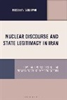 Hossein Nourani - Nuclear Discourse and State Legitimacy in Iran