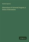 Herbert Spencer - Illustrations of Universal Progress; A Series of Discussions