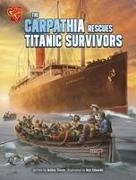 Ashley Storm, Mat Edwards - The Carpathia Rescues Titanic Survivors