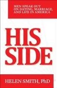 Helen Smith - His Side Men Speak Out on Dating, Marriage, and Life in America