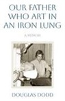 Douglas Dodd - Our Father Who Art in an Iron Lung
