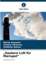 Vladisla Belous, Vladislav Belous, Alexey Kapustin, Tamara Ventsova - "Saubere Luft für Mariupol"