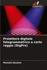 Mostafa Ebrahim - Proiettore digitale fotogrammetrico a corto raggio (DigPro)