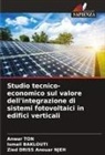 Zied DRISS Anouar NJEH, Ismail Baklouti, Anwar TON - Studio tecnico-economico sul valore dell'integrazione di sistemi fotovoltaici in edifici verticali