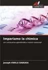 Joseph Kwilu Dabuka - Impariamo la chimica