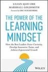Lilian Ajayi Ore, Marshall Goldsmith - The Power of the Learning Mindset: How the Best Leaders Foster Curiosity, Develop Innovative Teams, and Achieve Exponential Growth