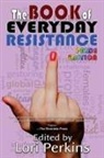 Christopher Golden, Jessica Pipp, Lori Perkins - The Book of Everyday Resistance