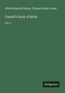Alfred Edmund Brehm, Thomas Rymer Jones - Cassell's Book of Birds