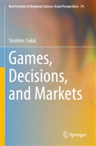 Yasuhiro Sakai - Games, Decisions, and Markets
