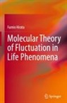 Fumio Hirata - Molecular Theory of Fluctuation in Life Phenomena