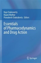 Pranabesh Chakraborty, Raja Chakraverty, Rajani Mathur - Essentials of Pharmacodynamics and Drug Action