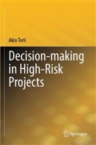 Akio Torii - Decision-making in High-Risk Projects