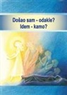 Gabriele - Do¿ao sam - odakle? Idem - kamo?