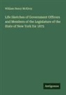 William Henry McElroy - Life Sketches of Government Officers and Members of the Legislature of the State of New York for 1875