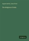 Auguste Barthe, James Wood - The Religions of India