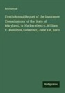 Anonymus - Tenth Annual Report of the Insurance Commissioner of the State of Maryland, to His Excellency, William T. Hamilton, Governor, June 1st, 1881