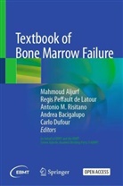 Mahmoud Aljurf, Andrea Bacigalupo, Regis De La Tour, Carlo Dufour, Antonio M Risitano, Antoni M Risitano et al... - Textbook of Bone Marrow Failure
