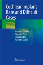 Giulia Bertoli, Maurizio Falcioni, Maurizio Guida, Giovanni Pepe - Cochlear Implant - Rare and Difficult Cases