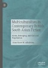Anas Galet M Alhaisony, Anas Galet M. Alhaisony - Multiculturalism in Contemporary British South Asian Fiction