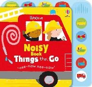 Fiona Watt, Watt Fiona, Baggott Stella - Noisy Book Things That Go