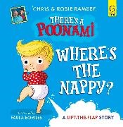 Rosie Ramsey, Ramsey Chris, Bowles Paula - Where's the Nappy?: Volume 1 The hilarious picture book from podcast stars and Sunday Times No 1 bestselling authors, Chris and Rosie Ramsey