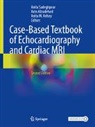 Azin Alizadehasl, Anita M. Kelsey, Anita M Kelsey, Anita Sadeghpour - Case-Based Textbook of Echocardiography and Cardiac MRI