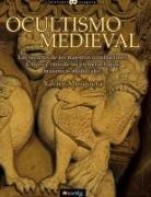 Xavier Musquera - Ocultismo medieval : los secretos de los maestros constructores : claves y ritos de las primeras logias masónicas medievales