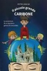 Pietro Zancan - Il piccolo grande Caribone. Le avventure di un bambino goloso di cioccolato