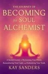 Kay Rose Sanders - The Journey of BECOMING the Soul Alchemist