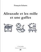 François Scharre - Alirazade et les mille et une gaffes