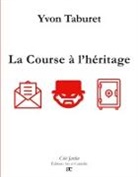 Yvon Taburet - La Course à l'héritage
