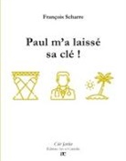 François Scharre - Paul m'a laissé sa clé !