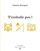Christian Rossignol - T'emballe pas !